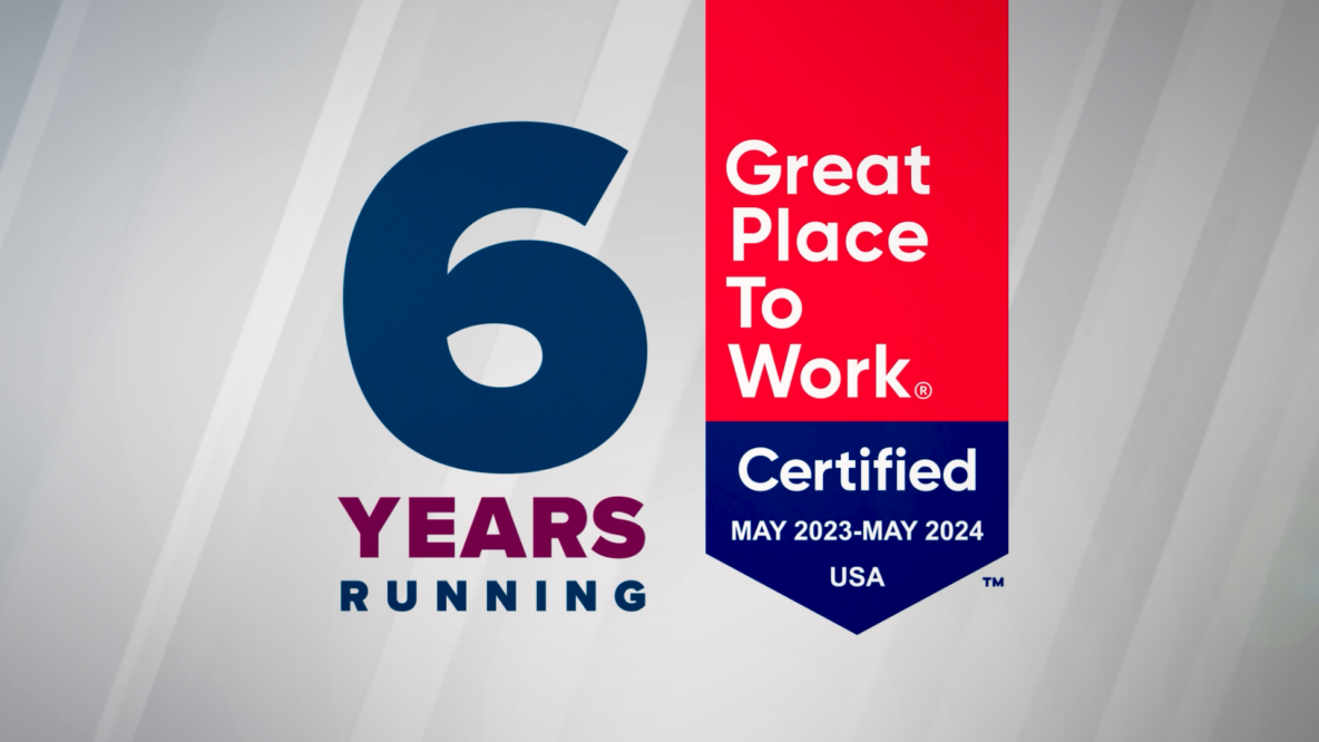 Great Place to Work Certified - 6 years Running!